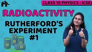 Radioactivity Class 10 Science ICSE | Selina Chapter 12 | Rutherford's Experiment #1 Physics