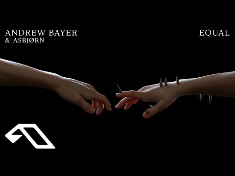 Andrew Bayer & Asbjørn - Equal (@Andrew Bayer @asbjornmusic)