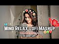 Mind Relax Slowed Reverb Lofi Songs Mashup Bollywood Love Songs ‎⁨ Trending