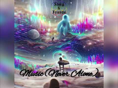 Music Never Alone - Sturg and Friends