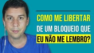 Como Me Libertar De Um Bloqueio Que Eu Não Me Lembro?