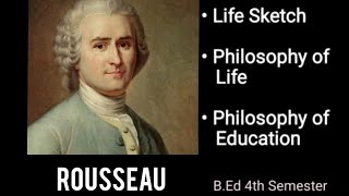 Rousseau_Life Sketch_Philosophy of Life_Philosophy of Education_4th Sem @EasyScodes