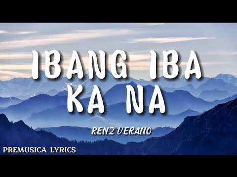 IBANG IBA KA NA - Renz Verano (Lyrics)