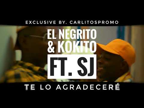 El Negrito & El Kokito Ft. SJ - Te Lo Agradecere (Audio Oficial)