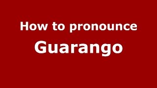 How to pronounce Guarango