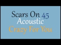 Scars On 45 - Crazy For You (Acoustic) 