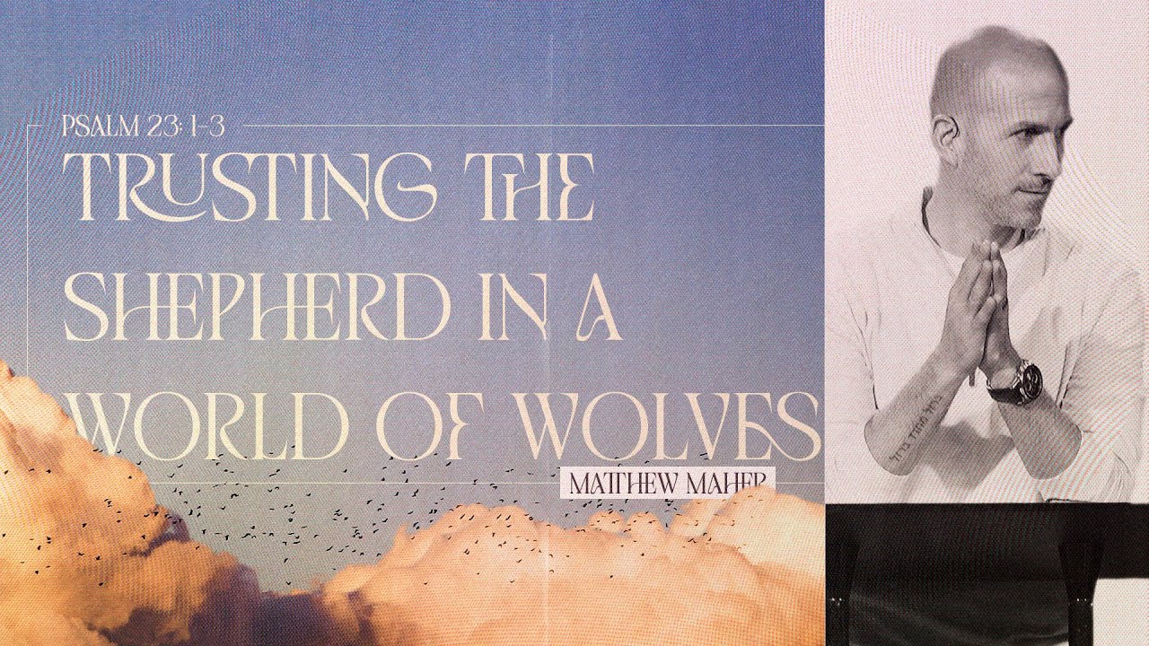 Psalm 23 (Part 1): Trusting The Shepherd In A World of Wolves | Matthew Maher