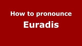 How to pronounce Euradis