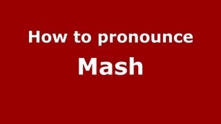How to pronounce Mash