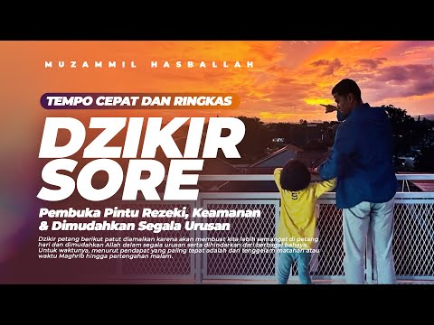 DZIKIR PETANG / SORE SINGKAT & CEPAT - PENYEJUK HATI DAN PERLINDUNGAN DIRI | MUZAMMIL HASBALLAH