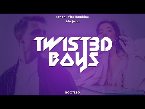 sanah, Vito Bambino - Ale jazz! (Twist3d Boys Bootleg)