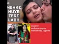 Mehke Huye Tere Labh Ke Gulab Cover By Sadhna Sargam Mohammad Nayeem