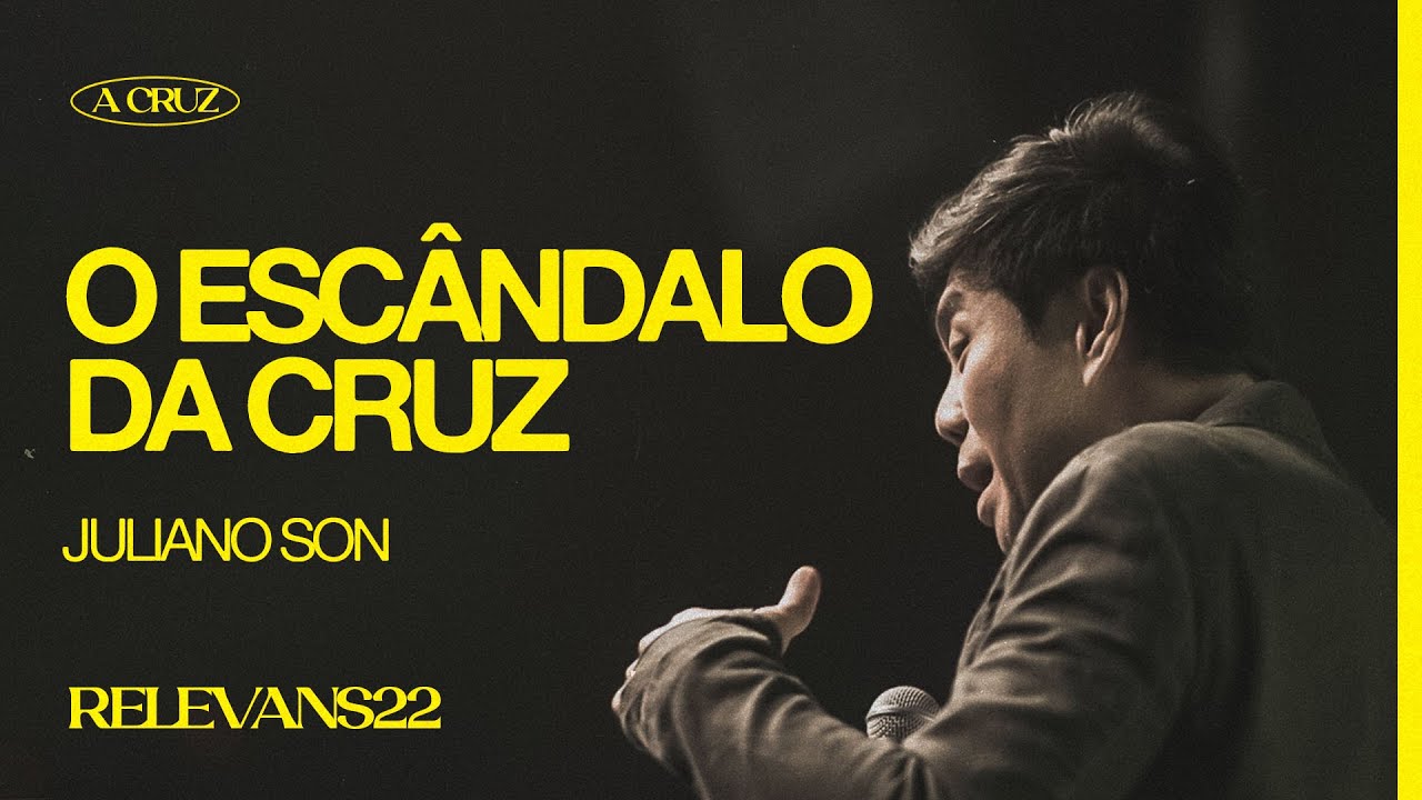 Juliano Son // O Escândalo da Cruz (Conferência Relevans 2022)