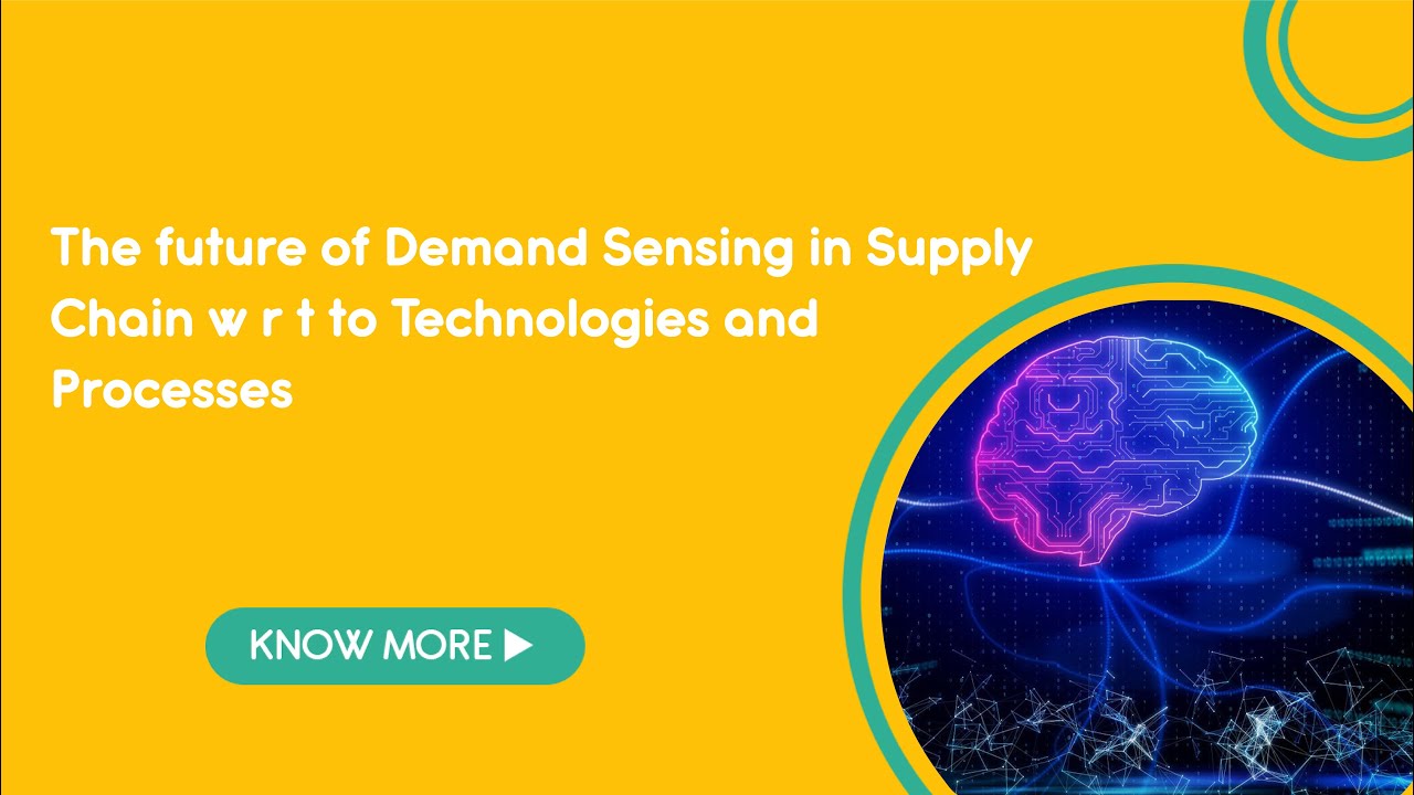 The future of Demand Sensing in Supply Chain w r t to Technologies and Processes