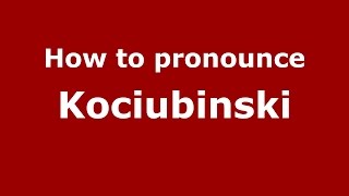 How to pronounce Kociubinski