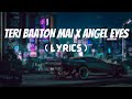 Teri Baaton Mein Aisa Uljha Jiya x Angel Eyes Lyrics | Raghav | Jucxi & Frankey Max | Remix Mash-up