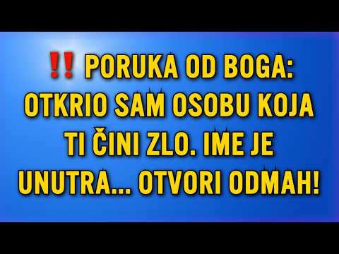 ‼️ PORUKA OD BOGA: OTKRIO SAM OSOBU KOJA TI ČINI ZLO. IME JE UNUTRA... OTVORI ODMAH!