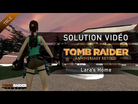 [TRLE] Tomb Raider Anniversary Retold : Part 01 (2009) - #00 - Lara's Home