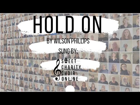 Sweet Charity Choir Online - Hold On (Wilson Phillips Cover - Official Video)