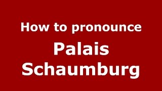 How to pronounce Palais Schaumburg