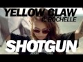Yellow Claw ft Rochelle - Shotgun (Remade ...