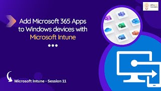 Add Microsoft 365 Apps to Windows devices with Microsoft Intune
