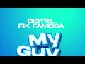 My GUY BIGTRIL X FIK FAMEICA OFFICIAL AUDIO