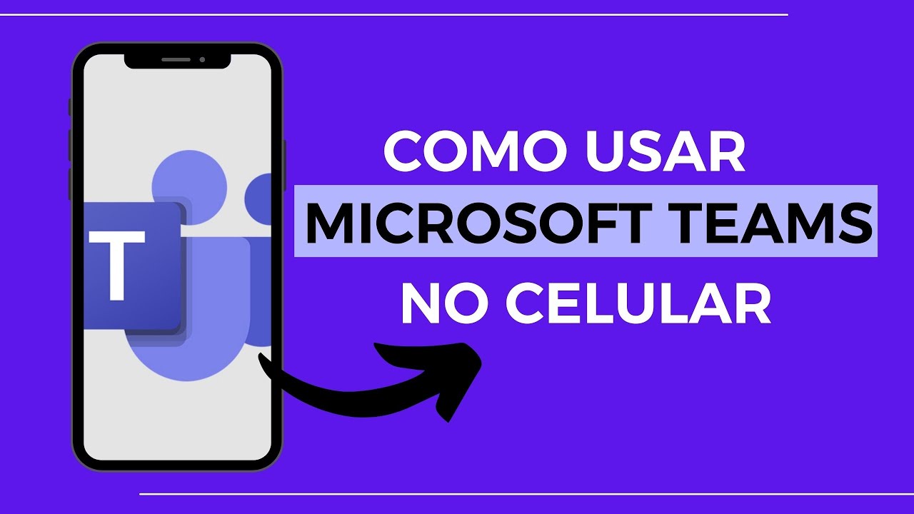 COMO USAR O MICROSOFT TEAMS NO CELULAR