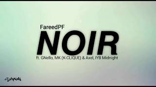 Download lagu NOIR - FareedPF ft.GNello, MK [K-CLIQUE] & Axel, IYB Midnight (lirik) mp3