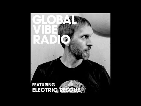 Electric Rescue - Global Vibe Radio Mix (Live)