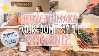 HOW TO MAKE YOUR HOUSE SMELL AMAZING! // Cleaning hacks to make your home smell fresh 2020