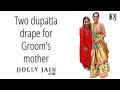Two dupatta draping for mother of the Groom | Dolly Jain dupatta draping styles