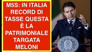 M5S: IN ITALIA RECORD DI TASSE QUESTA È LA PATRIMONIALE TARGATA MELONI
