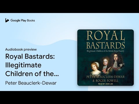 Royal Bastards: Illegitimate Children of the… by Peter Beauclerk-Dewar · Audiobook preview