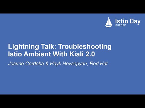 Lightning Talk: Troubleshooting Istio Ambient With Kiali 2.0 - Josune Cordoba & Hayk Hovsepyan