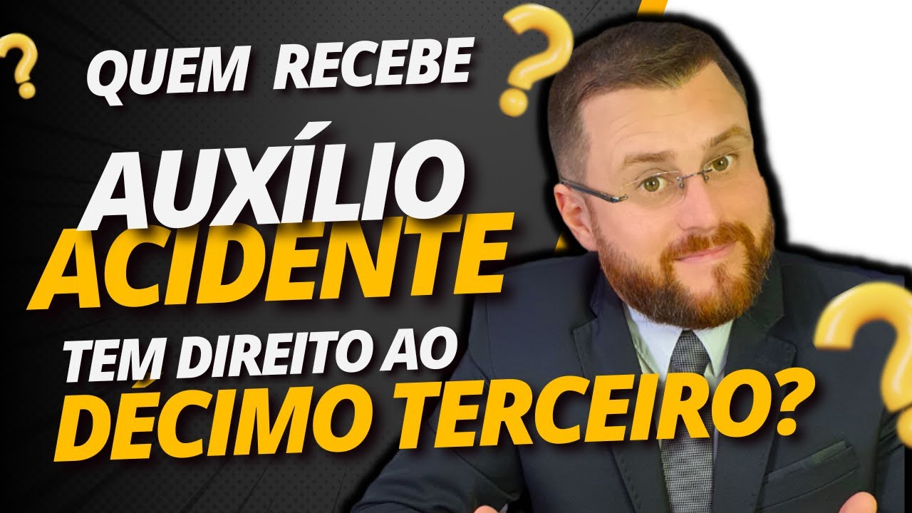 QUEM RECEBE AUXÍLIO ACIDENTE TEM DIREITO AO 13°?