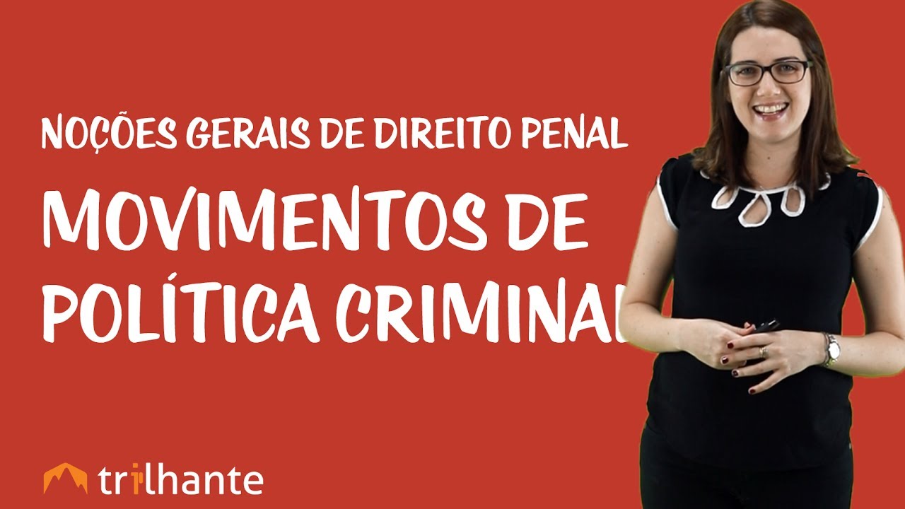 Noções Gerais de Direito Penal - Movimentos de política criminal
