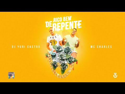 DJ Yuri Castro Feat. MC Charles - Rico Bem De Repente (Official Vídeo)