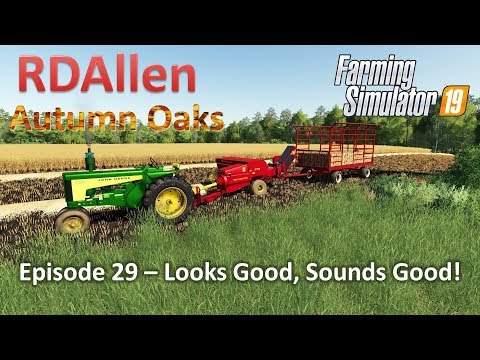 Looks Good, Sounds Good! | E29 Autumn Oaks | Farming Simulator 19