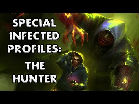 *L4D2* SPECIAL INFECTED PROFILES: -THE HUNTER-