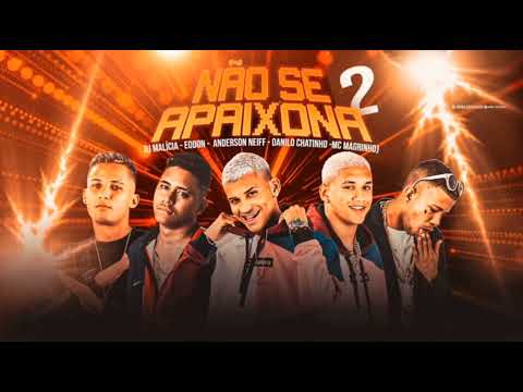 ANDERSON NEIFF E EODON E DANILO CHATINHO FEAT. MC MAGRINHO - NÃO SE APAIXONA 2 - REMIX BREGA FUNK