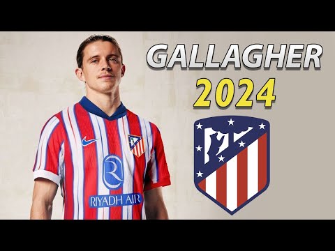 CONOR GALLAGHER 2024 ● Welcome to Atletico Madrid ⚪️🔴