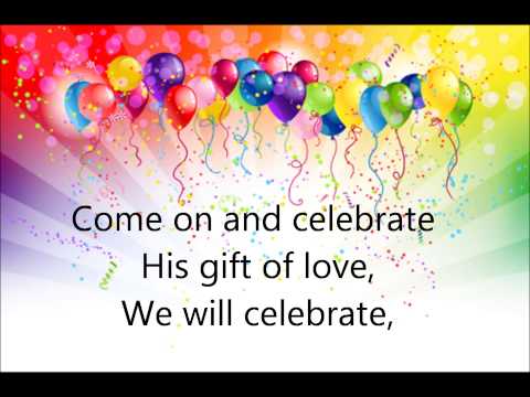 Come On And Celebrate - Youtube Lyric Video