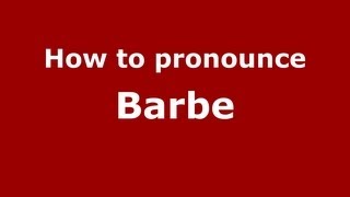 How to pronounce Barbe