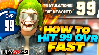 HOW TO GET 99 OVERALL FAST IN NBA 2K22 HIT 99 OVERALL IN A WEEK! FASTEST OVERALL METHOD!