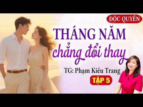 THÁNG NĂM CHẲNG ĐỔI THAY TẬP 5 - KIM THANH ĐỌC SIÊU PHẨM MỚI NHẤT PHẠM KIỀU TRANG 2026