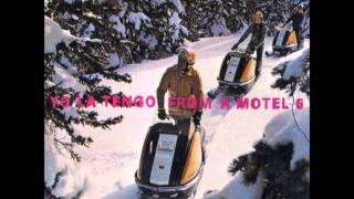 Yo La Tengo - From A Motel 6 (Steve Fisk Remix)