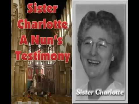 Sister Charlotte Entire Testimony   Confessions of a Roman Catholic Nun
