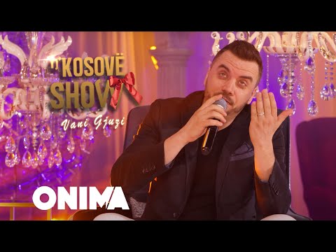 n’Kosove show : Vani Gjuzi - Era sa here fryne