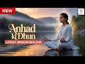 अनहद की धुन Soulful Nirgun Bhajan Inner Peace Mantra Nirgun Bhajan
